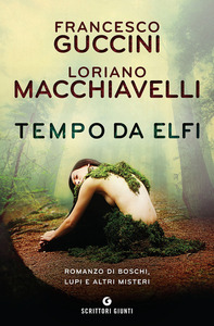 Francesco Guccini,Loriano Macchiavelli Tempo da elfi. Romanzo di boschi, lupi e altri misteri